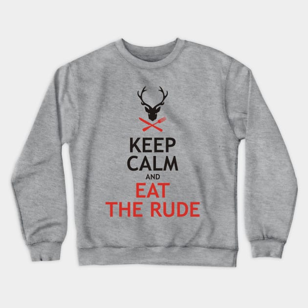 Keep Calm and Eat The Rude Crewneck Sweatshirt by QH